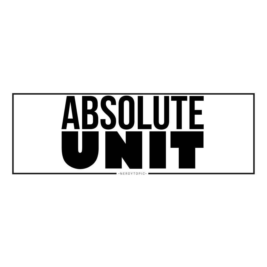 Absolute Unit - Series 4