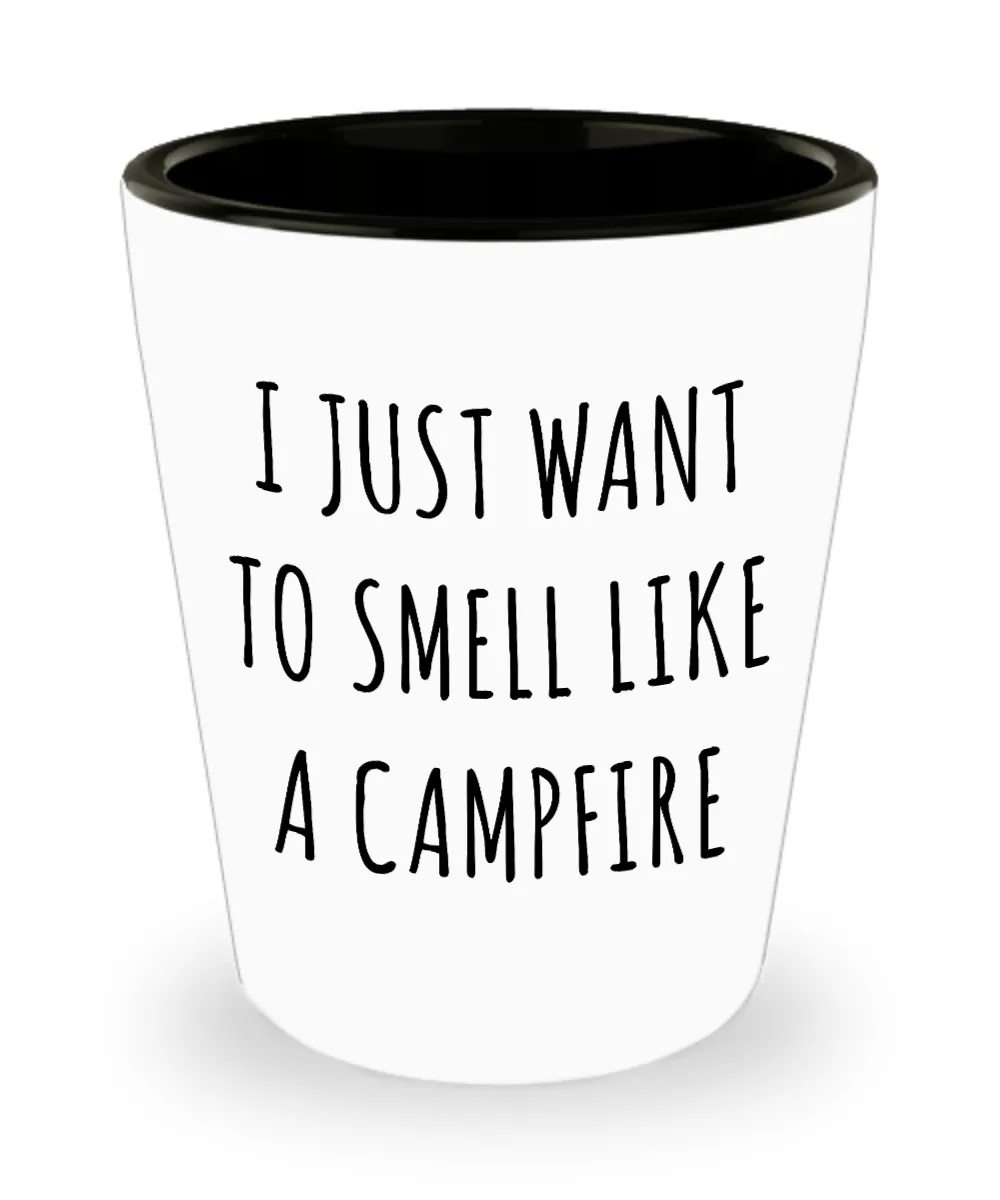Camper Themed Gifts I Just Want to Smell Like a Campfire Ceramic Shot Glass