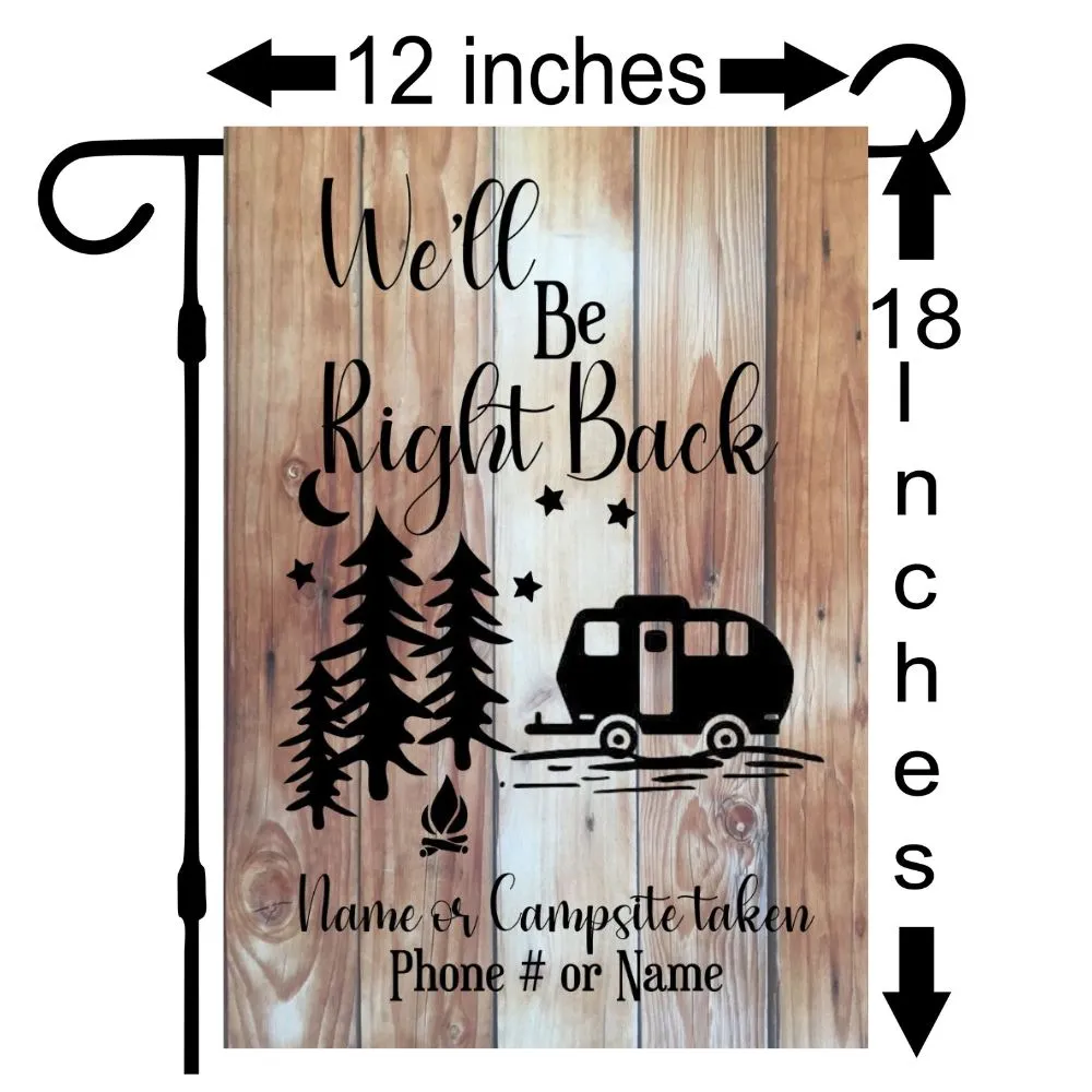 Camping Garden Flag for Campsite - Custom outdoor campsite decoration sign - Personalized We'll be right back gift for camper - Decor for RV and trailer, Retirement Gift