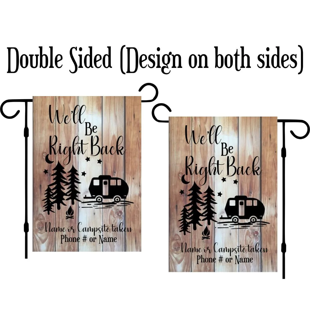 Camping Garden Flag for Campsite - Custom outdoor campsite decoration sign - Personalized We'll be right back gift for camper - Decor for RV and trailer, Retirement Gift