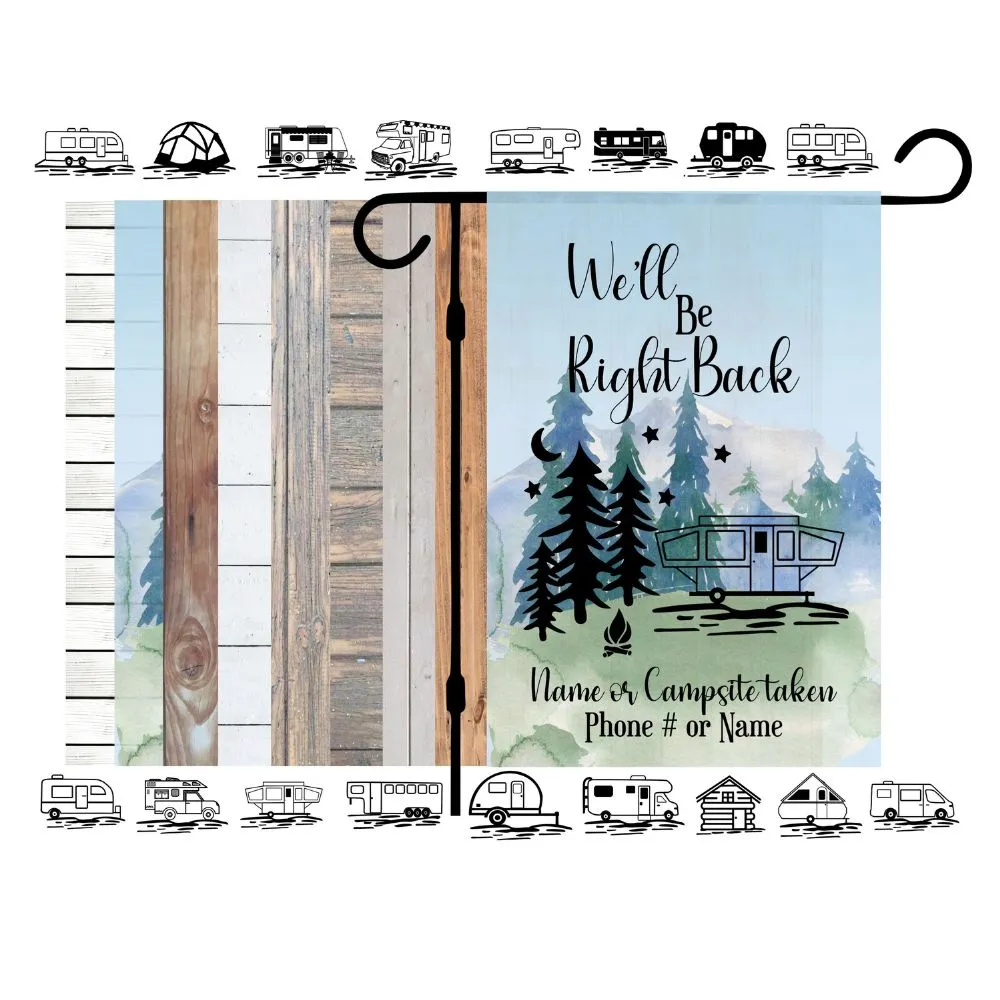 Camping Garden Flag for Campsite - Custom outdoor campsite decoration sign - Personalized We'll be right back gift for camper - Decor for RV and trailer, Retirement Gift