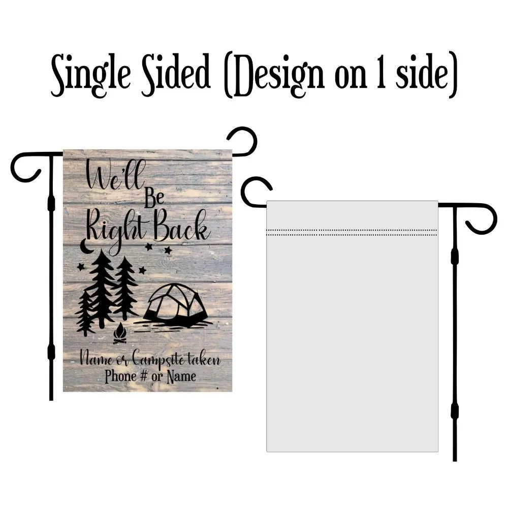 Camping Garden Flag for Campsite - Custom outdoor campsite decoration sign - Personalized We'll be right back gift for camper - Decor for RV and trailer, Retirement Gift