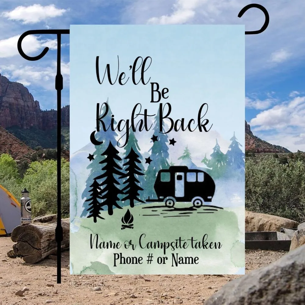 Camping Garden Flag for Campsite - Custom outdoor campsite decoration sign - Personalized We'll be right back gift for camper - Decor for RV and trailer, Retirement Gift