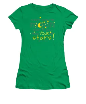 Shoot For The Moon Even If You Miss Your In The Stars - Women's T-Shirt