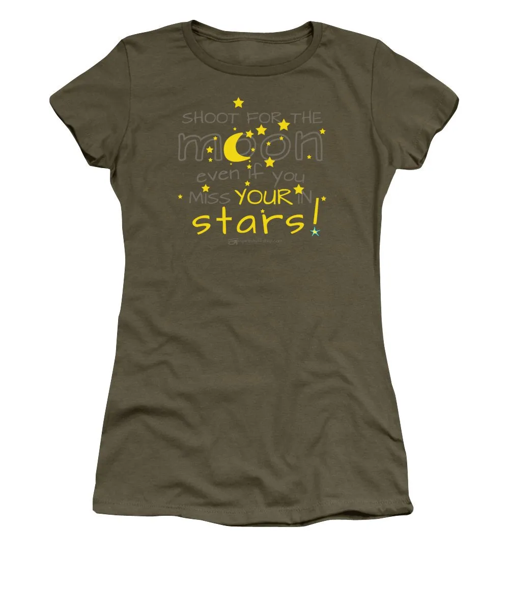 Shoot For The Moon Even If You Miss Your In The Stars - Women's T-Shirt