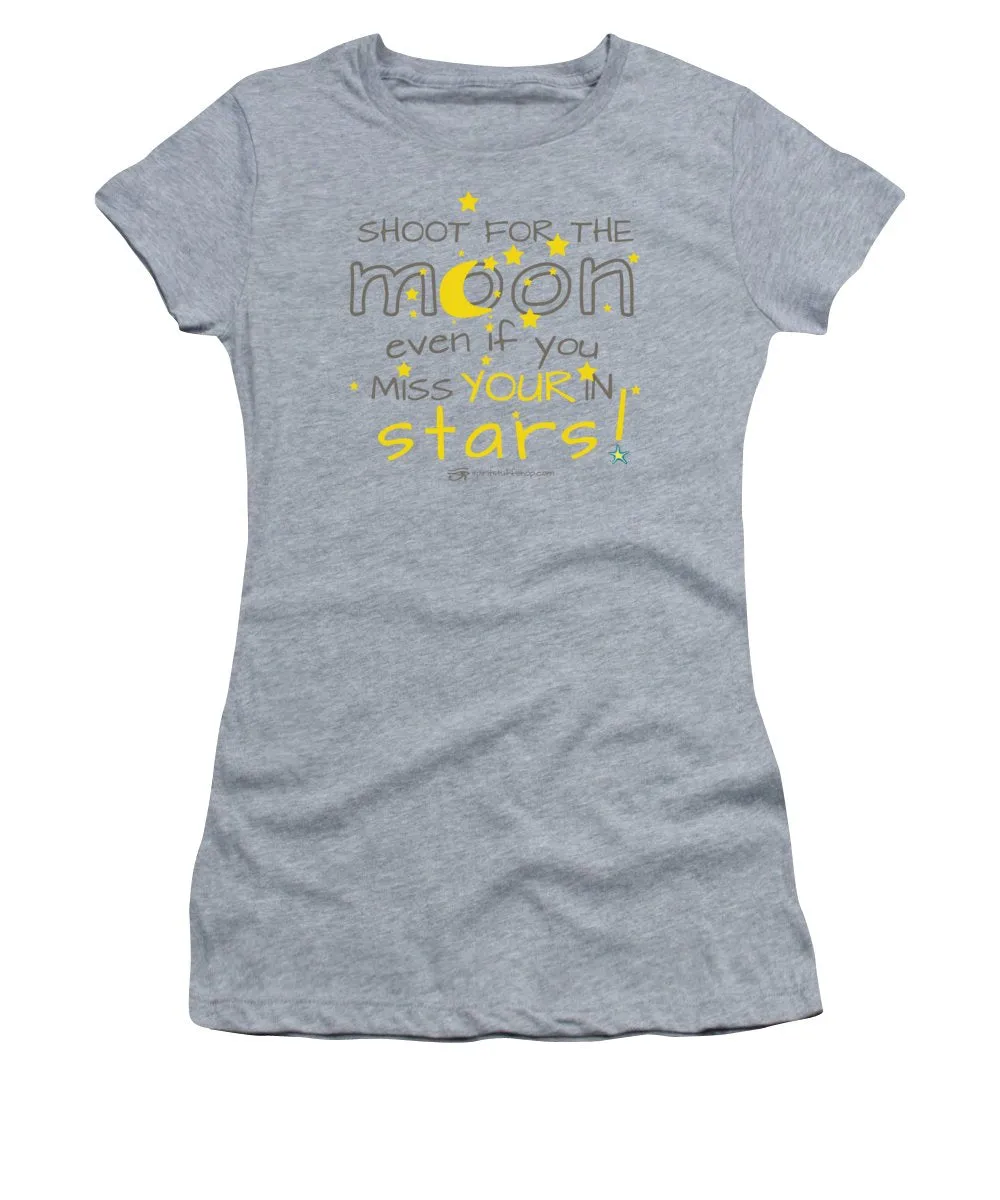 Shoot For The Moon Even If You Miss Your In The Stars - Women's T-Shirt