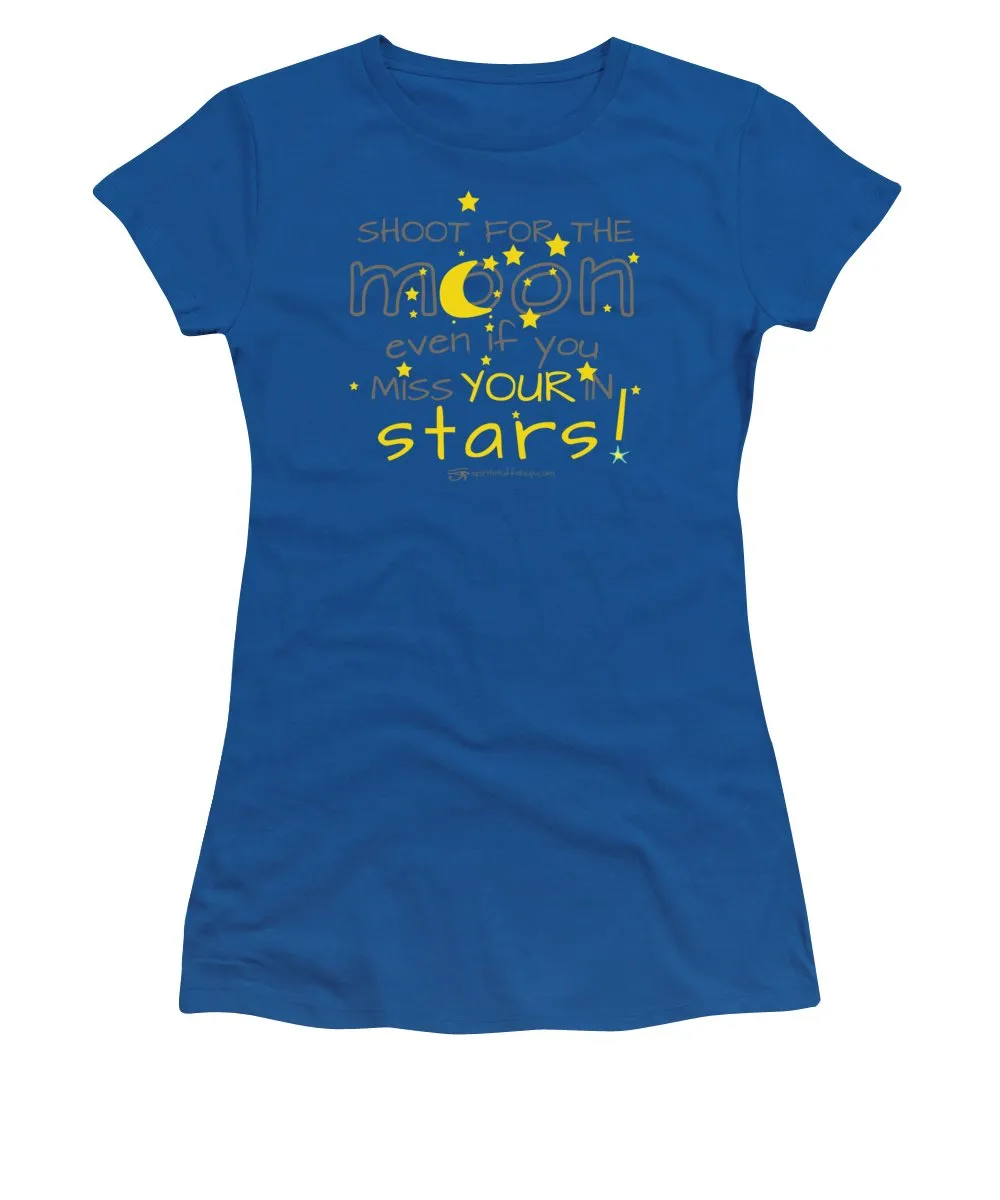 Shoot For The Moon Even If You Miss Your In The Stars - Women's T-Shirt