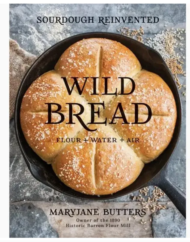Wild Bread: Sourdough Reinvented Cookbook